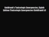 Read Goldfrank's Toxicologic Emergencies Eighth Edition (Toxicologic Emergencies (Goldfrank's))