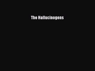 Read The Hallucinogens PDF Online