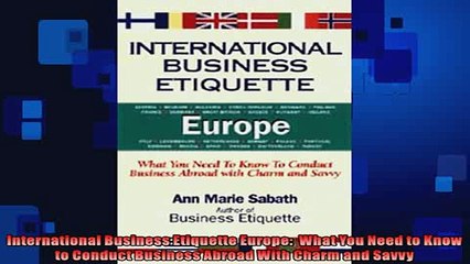 READ book  International Business Etiquette Europe  What You Need to Know to Conduct Business Abroad  FREE BOOOK ONLINE