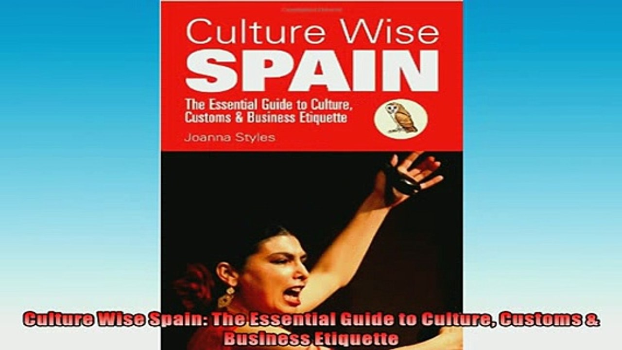 EBOOK ONLINE  Culture Wise Spain The Essential Guide to Culture Customs  Business Etiquette  FREE BOOOK ONLINE