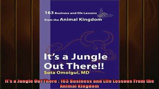 FREE DOWNLOAD  Its a Jungle Out There  163 Business and Life Lessons From the Animal Kingdom READ ONLINE