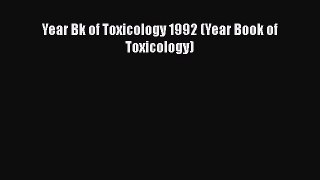 Read Year Bk of Toxicology 1992 (Year Book of Toxicology) Ebook Online