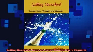 READ THE NEW BOOK   Selling Uncorked Increase Sales Through Party Etiquette  FREE BOOOK ONLINE