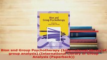 Download  Bion and Group Psychotherapy International library of group analysis International PDF Online