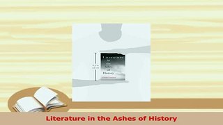 Download  Literature in the Ashes of History PDF Book Free