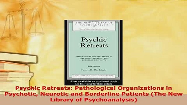 Download Psychic Retreats Pathological Organizations in Psychotic Neurotic and Borderline Patients Read Full Ebook