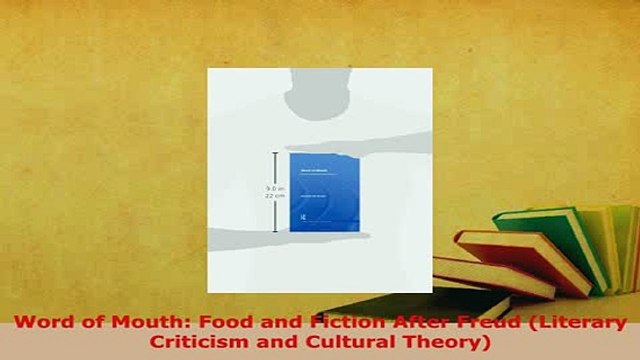 Download Word of Mouth Food and Fiction After Freud Literary Criticism and Cultural Theory Ebook