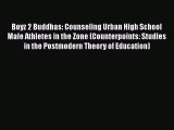 Read Boyz 2 Buddhas: Counseling Urban High School Male Athletes in the Zone (Counterpoints: