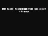 Read Man-Making - Men Helping Boys on Their Journey to Manhood PDF Online