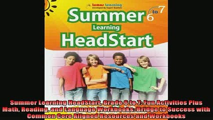 Free Full PDF Downlaod  Summer Learning HeadStart Grade 6 to 7 Fun Activities Plus Math Reading and Language Full Free