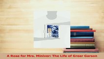 Download  A Rose for Mrs Miniver The Life of Greer Garson PDF Online