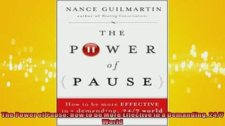 READ book  The Power of Pause How to be More Effective in a Demanding 247 World  FREE BOOOK ONLINE