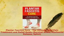 PDF  Plantar Fasciitis Cure  The Ultimate Heel Pain Treatment and Relief Guide Survival Guide PDF Online