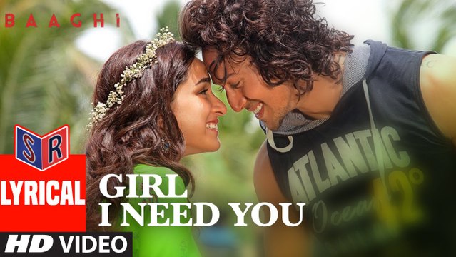 Girl I Need You – [Full Audio Song with Lyrics] – Baaghi [2016] FT. Tiger Shroff & Shraddha Kapoor [FULL HD] - (SULEMAN - RECORD)