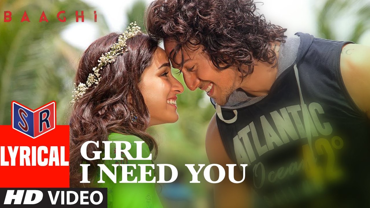 Girl I Need You – [Full Audio Song with Lyrics] – Baaghi [2016] FT. Tiger Shroff & Shraddha Kapoor [FULL HD] - (SULEMAN - RECORD)