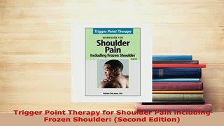 Download  Trigger Point Therapy for Shoulder Pain including Frozen Shoulder Second Edition Download Full Ebook
