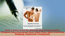 Download  How I Had Cured My Slipped Disc Permanently Slipped DiscHerniated Disc Back Pain Back Download Online