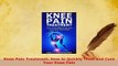 PDF  Knee Pain Treatment How to Quickly Treat and Cure Your Knee Pain Read Online