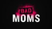 Bad Moms _ Official Red Band Trailer _ STX Entertainment
