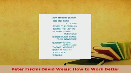 PDF  Peter Fischli David Weiss How to Work Better Download Full Ebook