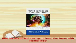 Download  New Secrets of SelfHealing Unleash the Power with Mental Tools Free Books