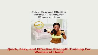 PDF  Quick Easy and Effective Strength Training For Women at Home Read Online