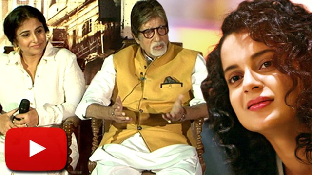 Amitabh Bachchan, Vidya Balan Support Kangana Ranaut