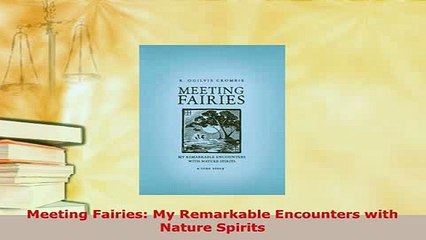Download  Meeting Fairies My Remarkable Encounters with Nature Spirits PDF Online