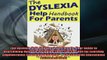 READ book  The Dyslexia Help Handbook for Parents Your Guide to Overcoming Dyslexia Including Tools Full Free