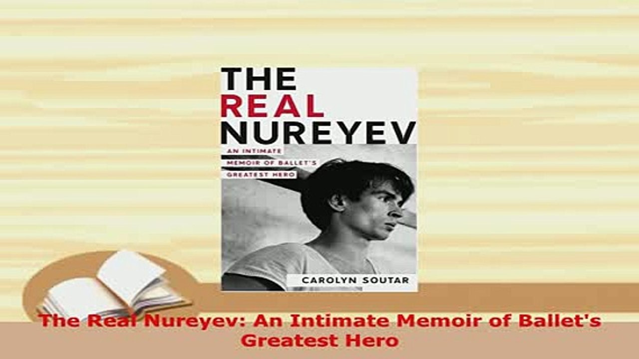 PDF  The Real Nureyev An Intimate Memoir of Ballets Greatest Hero PDF Full Ebook