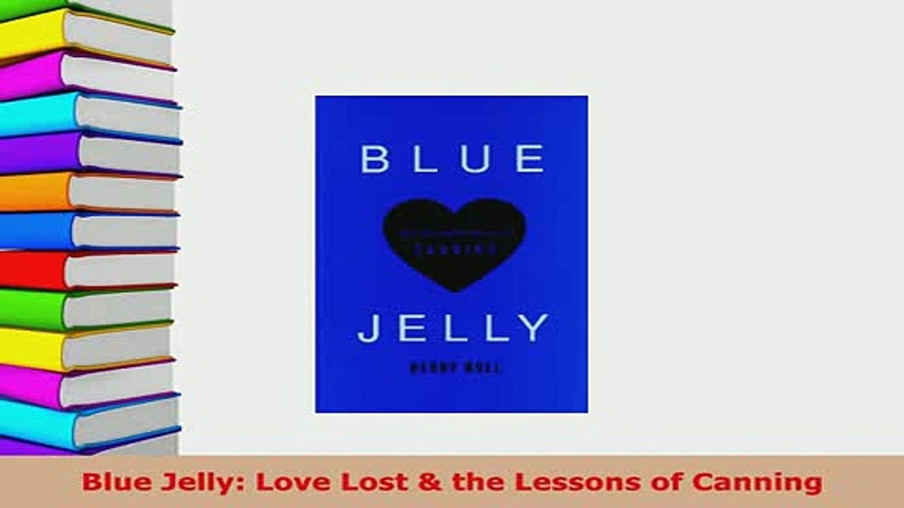 Download  Blue Jelly Love Lost  the Lessons of Canning Free Books