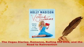 Download  The Vegas Diaries Romance Rolling the Dice and the Road to Reinvention PDF Full Ebook