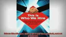 READ book  This is Who We Hire How to get a job succeed in it and get promoted  BOOK ONLINE