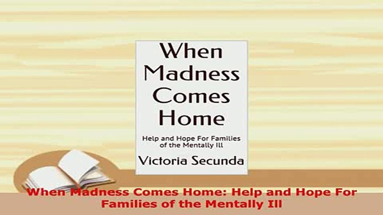 PDF  When Madness Comes Home Help and Hope For Families of the Mentally Ill Free Books