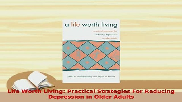 PDF Life Worth Living Practical Strategies For Reducing Depression in Older Adults PDF Online
