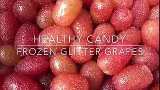 HEALTHY CANDY ~ Frozen Glitter Grapes