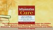 Download  The Inflammation Cure How to Combat the Hidden Factor Behind Heart Disease Arthritis Download Online