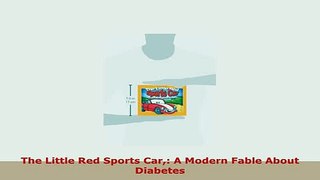 PDF  The Little Red Sports Car A Modern Fable About Diabetes Read Online