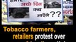 Tobacco farmers, retailers protest over unfriendly policies