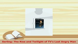 Download  Serling The Rise and Twilight of TVs Last Angry Man Download Online