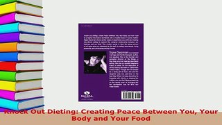 PDF  Knock Out Dieting Creating Peace Between You Your Body and Your Food Download Full Ebook