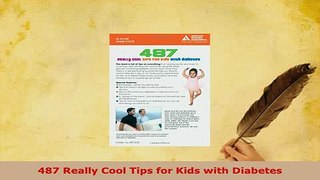 Download  487 Really Cool Tips for Kids with Diabetes Download Online