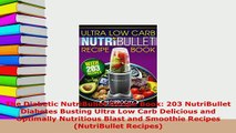 PDF  The Diabetic NutriBullet Recipe Book 203 NutriBullet Diabetes Busting Ultra Low Carb PDF Full Ebook