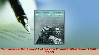 PDF  Tennessee Williams Letters to Donald Windham 19401965 Read Online