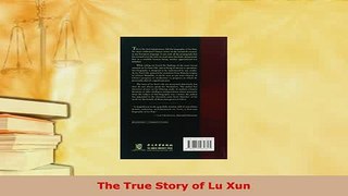 Download  The True Story of Lu Xun Free Books