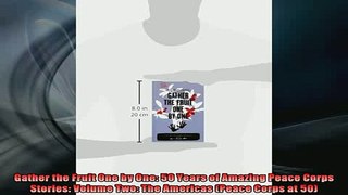 READ book  Gather the Fruit One by One 50 Years of Amazing Peace Corps Stories Volume Two The Full Free