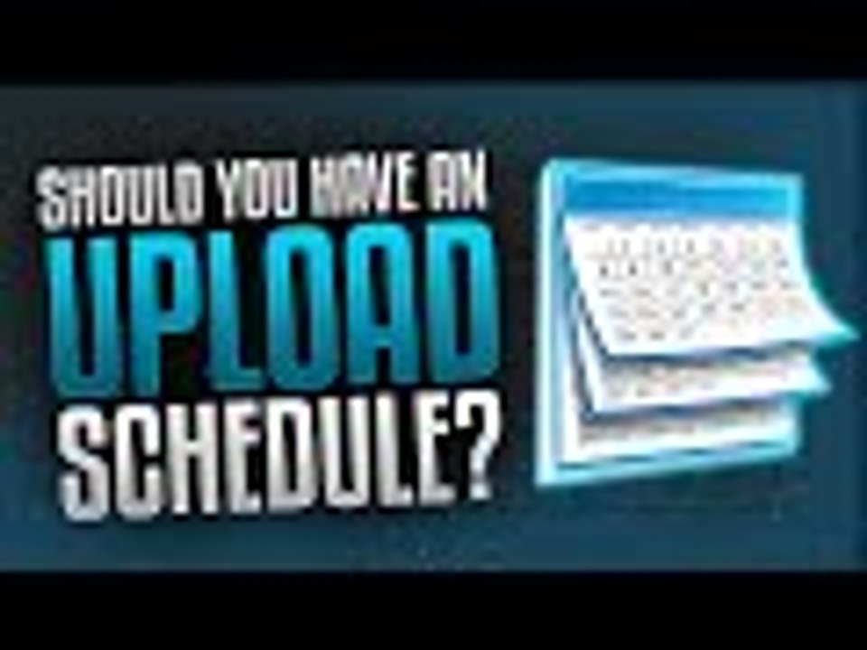 Should You Have An Upload Schedule? The Importance of An Upload Schedule!