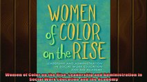 READ book  Women of Color on the Rise Leadership and Administration in Social Work Education and the Full Free