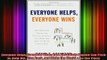 READ FREE Ebooks  Everyone Helps Everyone Wins How Absolutely Anyone Can Pitch in Help Out Give Back and Full Free