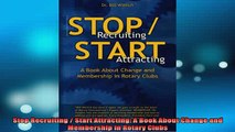 Downlaod Full PDF Free  Stop Recruiting  Start Attracting A Book About Change and Membership in Rotary Clubs Full EBook
